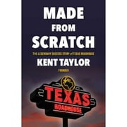 Pre-Owned Made from Scratch: The Legendary Success Story of Texas Roadhouse (Hardcover 9781982185701) by Kent Taylor
