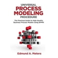 thumbnail image 1 of Pre-Owned Universal Process Modeling Procedure: The Practical Guide To High-Quality Business Process Models Using BPMN (Paperback), 1 of 1