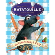 Ratatouille: The Guide to Remy's World : The Guide to Remy's World (Hardcover)