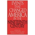 thumbnail image 2 of Pre-Owned Events That Changed America in the Nineteenth Century (Hardcover) 0313290814 9780313290817, 2 of 2