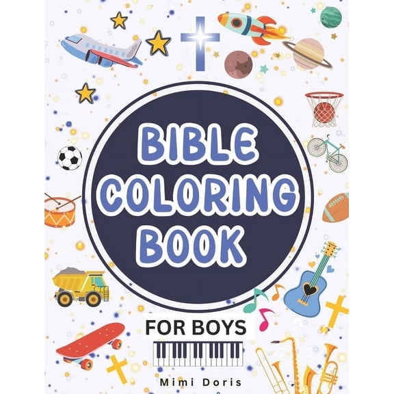 Bible Coloring Book for Boys: Christian Bible Verse Coloring Book for Boys - Tailored for Toddlers, Kids, Teens, and You, (Paperback)