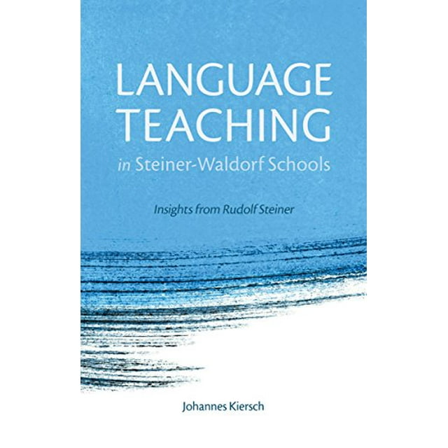 Language Teaching in Steiner-Waldorf Schools: Insights from Rudolf Steiner