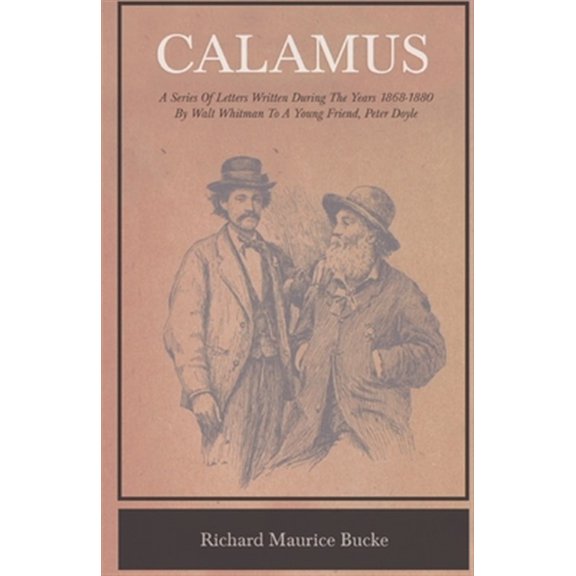Pre-Owned Calamus - A Series Of Letters Written During The Years 1868-1880 By Walt Whitman To A Young Friend, Peter Doyle (Paperback)