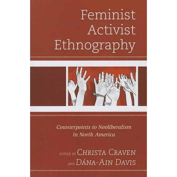 Feminist Activist Ethnography: Counterpoints to Neoliberalism in North America, (Paperback)