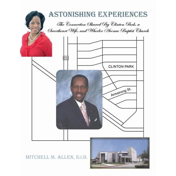 Astonishing Experiences: The Connection Shared by Clinton Park, a Sweetheart Wife, and Wheeler Avenue Baptist Church (Paperback)