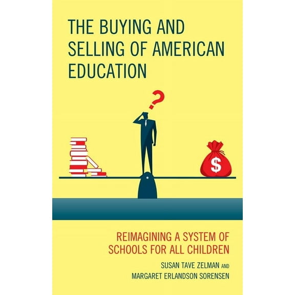 New Frontiers in Education The Buying and Selling of American Education: Reimagining a System of Schools for All Children, (Paperback)