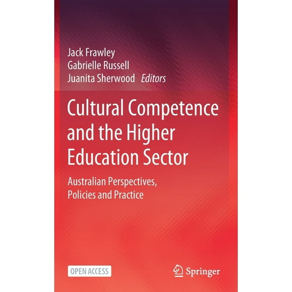 Cultural Competence and the Higher Education Sector: Australian Perspectives, Policies and Practice, (Hardcover)