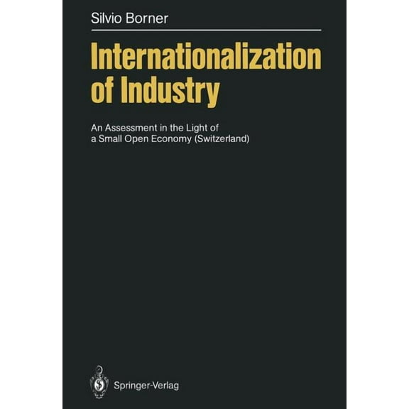 Internationalization of Industry: An Assessment in the Light of a Small Open Economy (Switzerland), (Paperback)