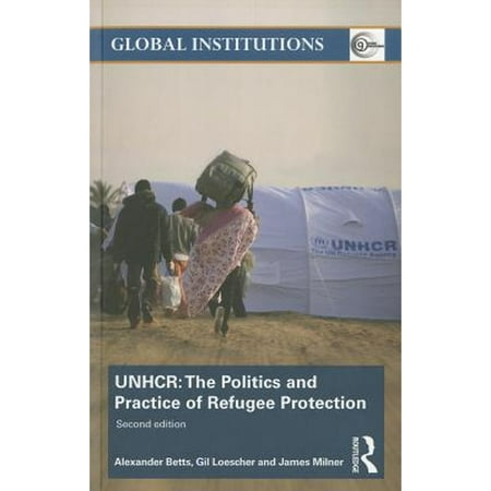 Pre-Owned UNHCR: The Politics and Practice of Refugee Protection (Global Institutions) Paperback