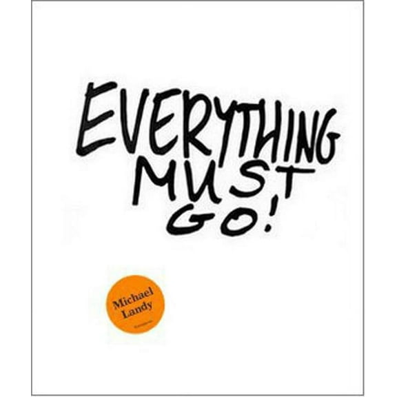 Michael Landy: Everything Must Go! (Paperback)