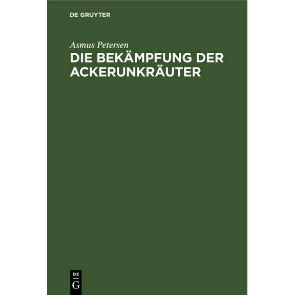 Die BekÃ¤mpfung Der AckerunkrÃ¤uter, (Hardcover)