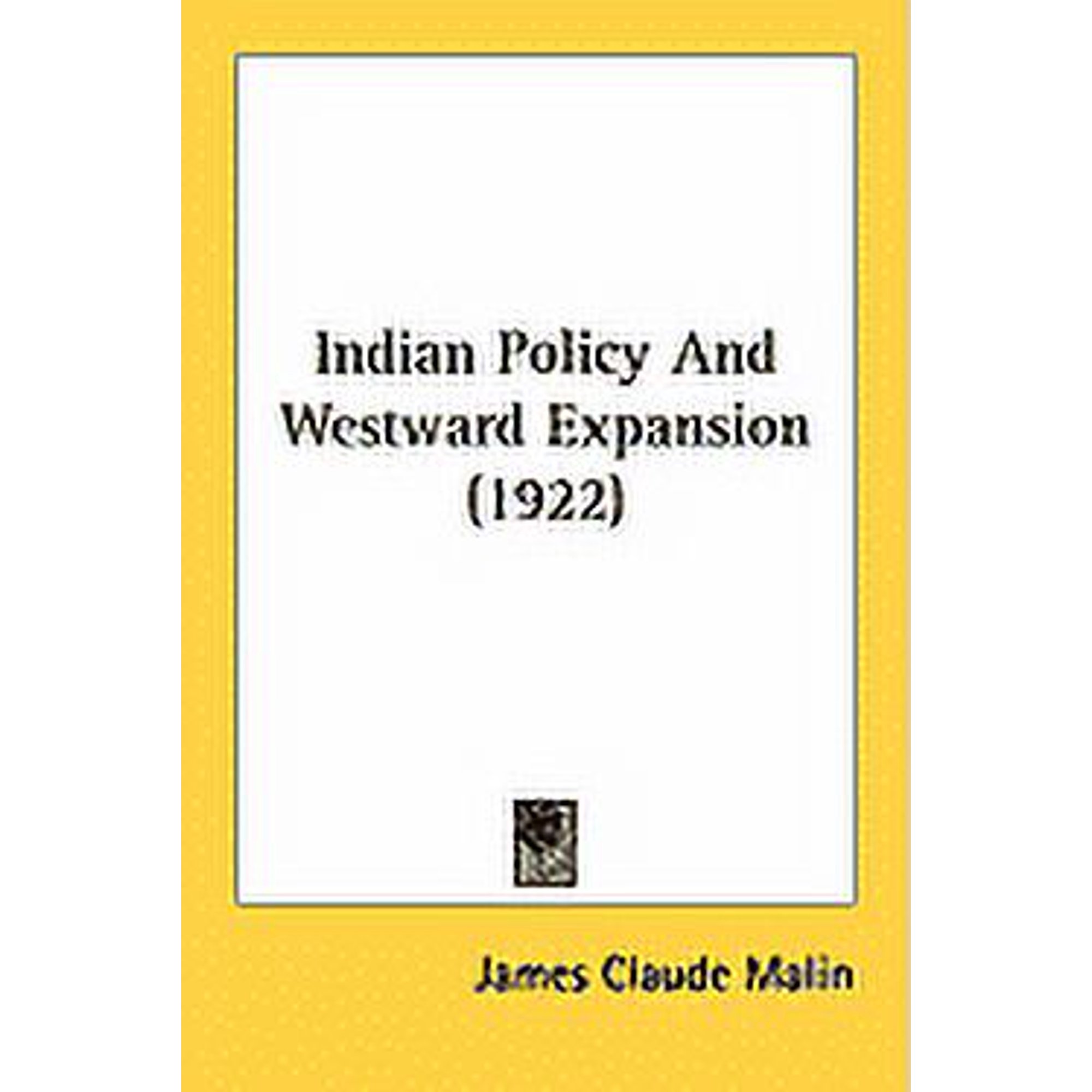 Indian Policy And Westward Expansion (1922) (Paperback)