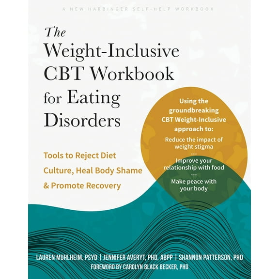 The Weight-Inclusive CBT Workbook for Eating Disorders: Tools to Reject Diet Culture, Heal Body Shame, and Promote Recov, (Paperback)