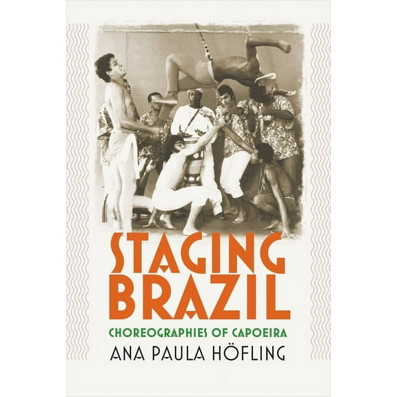 Staging Brazil: Choreographies of Capoeira (Paperback)