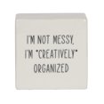 thumbnail image 3 of Hometrends Linden ”I’m Not Messy, I’m Creatively Organized" Porcelain Tabletop Square Art Plaque, 3 of 4