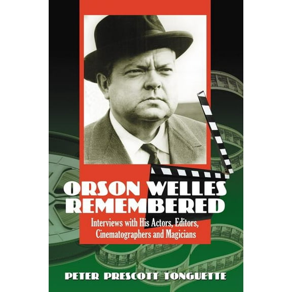 Orson Welles Remembered: Interviews with His Actors, Editors, Cinematographers and Magicians (Paperback)
