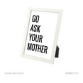 thumbnail image 1 of Framed 8.5 x 11-inch  Wall Art Decor Gift, Go Ask Your Mother Print, Includes Frame, 1 of 1