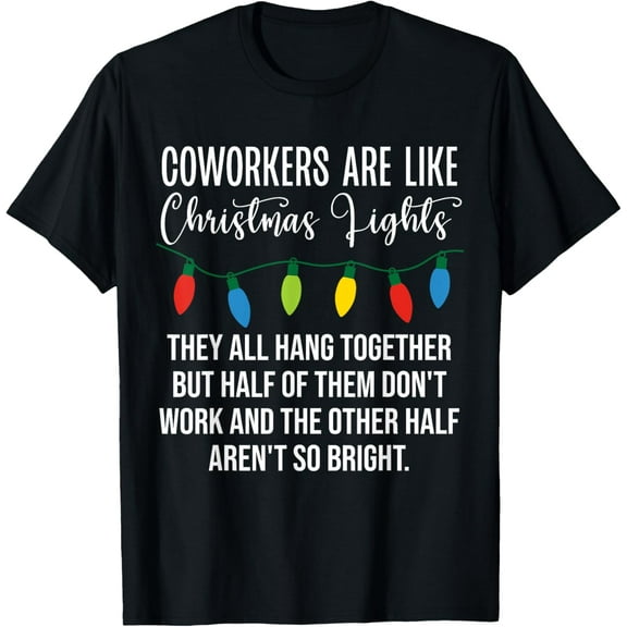 Coworkers are Like Christmas Lights Shirt, Unisex-Adults, Black, Small, Short Sleeve, T-Shirt Shirts