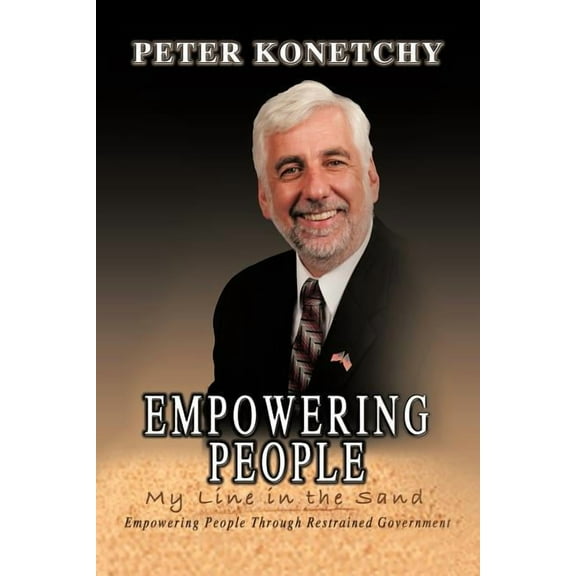 Empowering People: My Line in the Sand Empowering People Through Restrained Government, (Paperback)