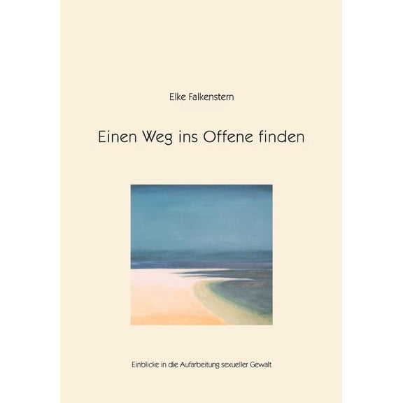 Einen Weg ins Offene finden: Einblicke in die Aufarbeitung sexueller Gewalt (Paperback)