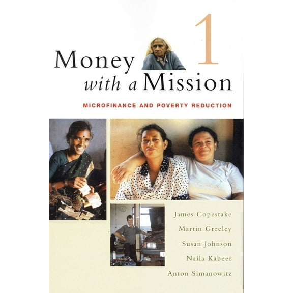 Money with a Mission Volume 1: Microfinance and Poverty Reduction (Paperback)