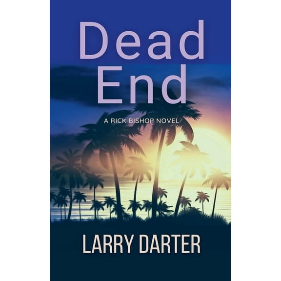 Rick Bishop Novels Dead End, Book 2, (Paperback)