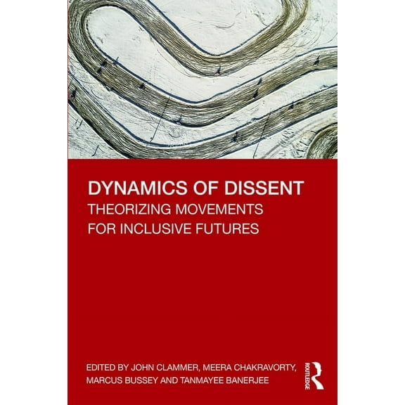Dynamics of Dissent: Theorizing Movements for Inclusive Futures, (Paperback)