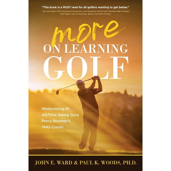 More on Learning Golf: Modernizing #1 All-Time Swing Guru Percy Boomer's 1942 Classic, (Paperback)