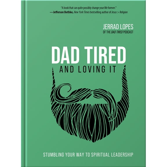 Pre-Owned Dad Tired and Loving It: Stumbling Your Way to Spiritual Leadership (Hardcover) 0736977163 9780736977166