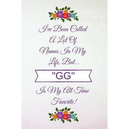 I've Been Called a Lot of Names in My Life But Gg Is My All Time Favorite! : Light Purple Lavender 6 X 9 (110 Blank Lined Pages) Soft Cover Notebook Composition Journal - Best Gift Idea for Gg or