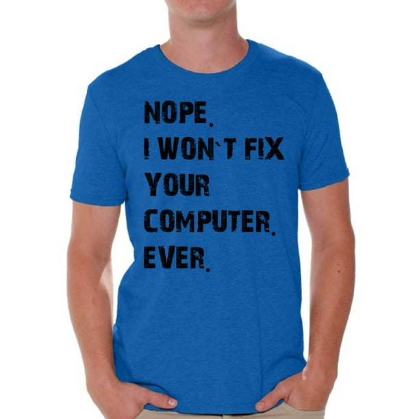 Awkward Styles - Awkward Styles Nerd T-Shirt Nope I Won't Fix Your Computer Ever T Shirts for