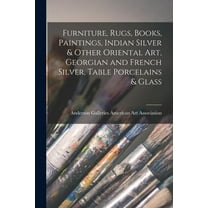 Furniture, Rugs, Books, Paintings, Indian Silver & Other Oriental Art, Georgian and French Silver, Table Porcelains & Gl, (Paperback)