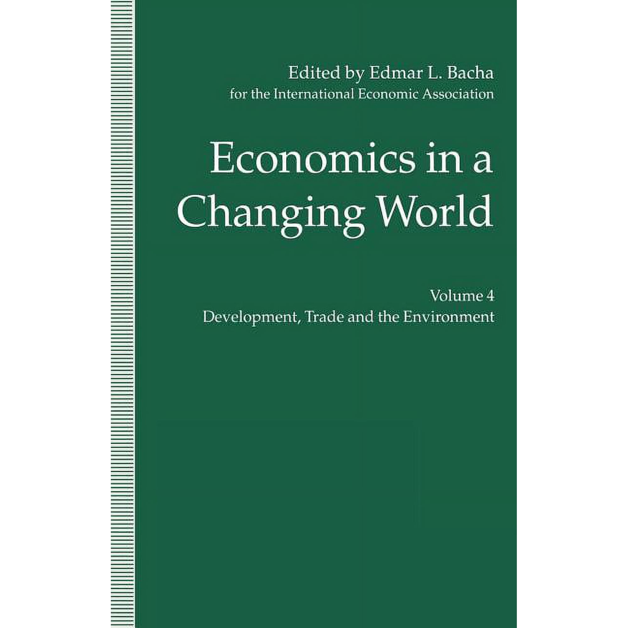 International Economic Association Economics in a Changing World: Volume 4: Development Trade and the Environment (Paperback)