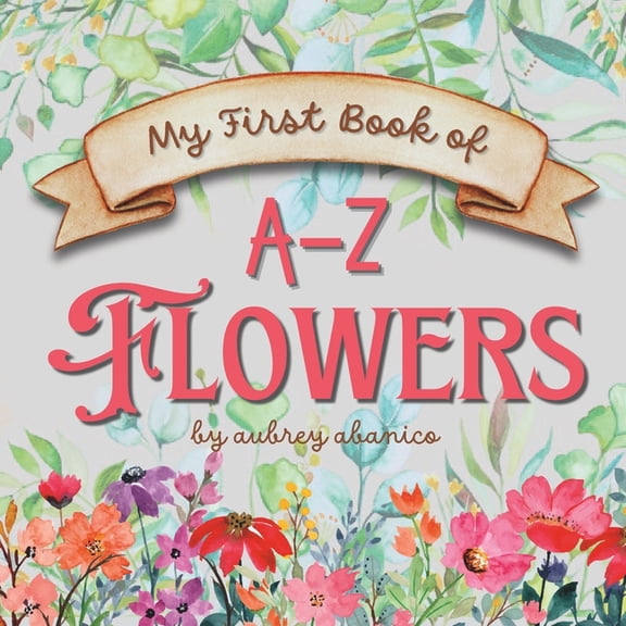 My First Book of A-Z Flowers, (Paperback)