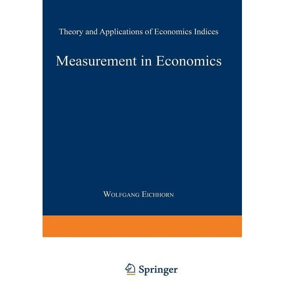 Measurement in Economics: Theory and Applications of Economics Indices, (Paperback)