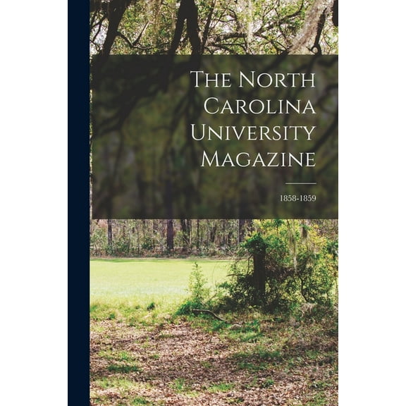 The North Carolina University Magazine; 1858-1859 (Paperback)