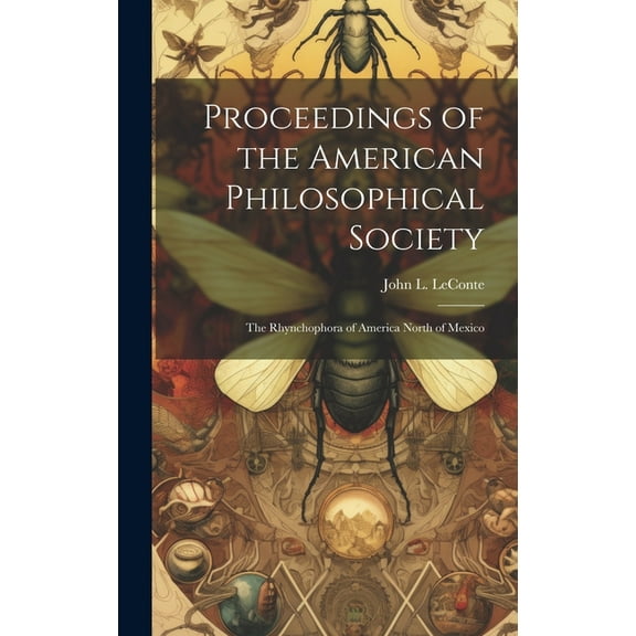 Proceedings of the American Philosophical Society: The Rhynchophora of America North of Mexico (Hardcover)