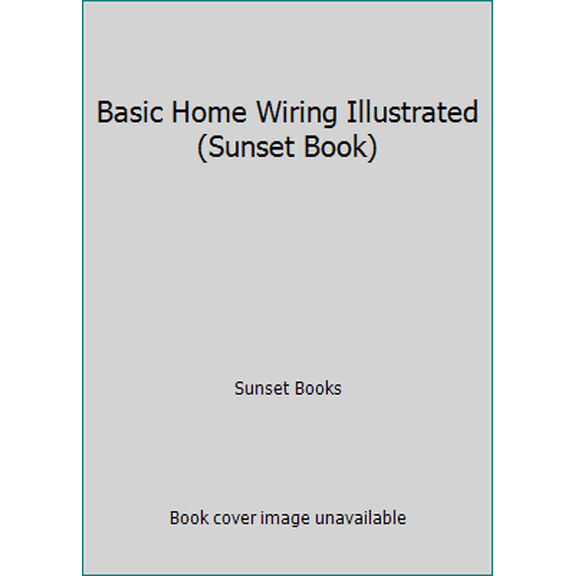 Pre-Owned Basic Home Wiring Illustrated by Sunset Books Paperback, TECHNOLOGY & ENGINEERING / Construction / Electrical, English