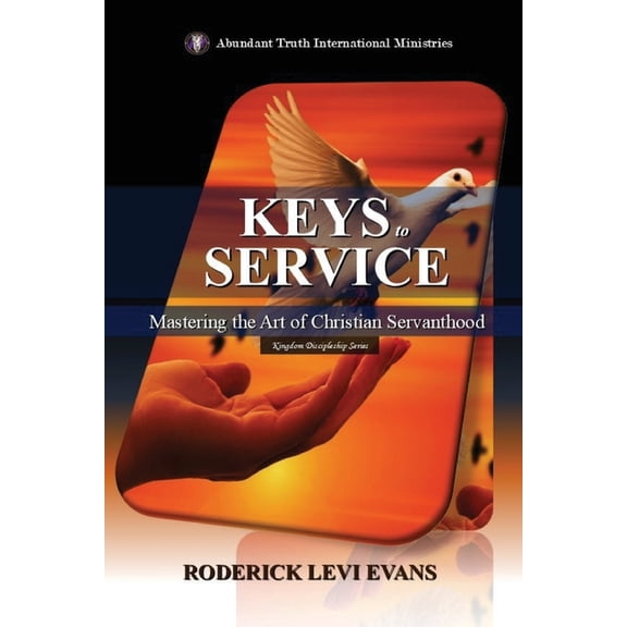 Kingdom Discipleship Keys to Service: Mastering the Art of Christian Servanthood, Book 4, (Paperback)