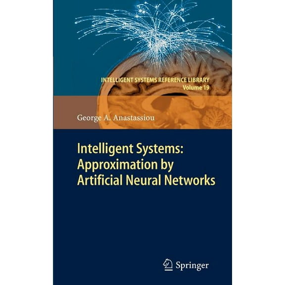 Intelligent Systems Reference Library Intelligent Systems: Approximation by Artificial Neural Networks, Book 19, (Hardcover)
