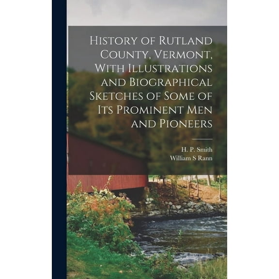 History of Rutland County, Vermont, With Illustrations and Biographical Sketches of Some of Its Prominent Men and Pioneers (Hardcover)