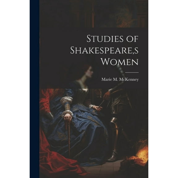 Studies of Shakespeare, s Women (Paperback)