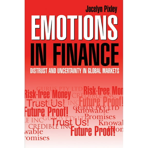 Emotions in Finance: Distrust and Uncertainty in Global Markets, (Paperback)