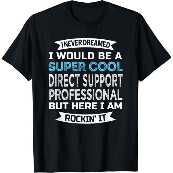 Direct Support Professional Tshirt DSP Funny T-Shirt