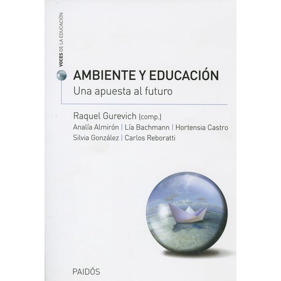 AMBIENTE Y EDUCACION. UNA APUESTA AL FUTURO PAIDOS MEXICO RAQUEL GUREVICH