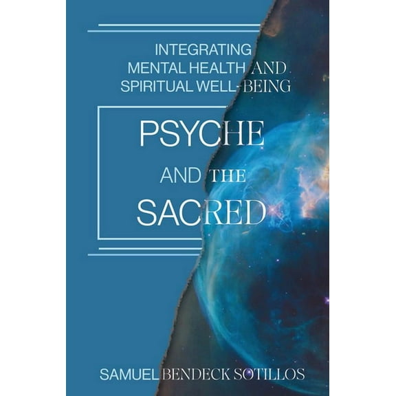 Psyche and the Sacred: Integrating Mental Health and Spiritual Well-Being, (Paperback)