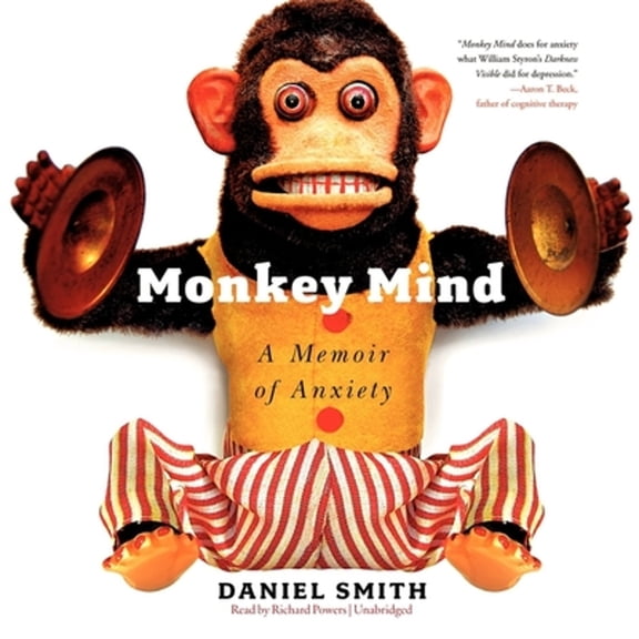 Pre-Owned Monkey Mind: A Memoir of Anxiety (Audiobook) by Daniel Smith, Richard Powers
