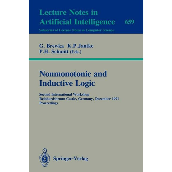 Nonmonotonic and Inductive Logic: Second International Workshop, Reinhardsbrunn Castle, Germany, December 2-6, 1991. Pro, (Paperback)