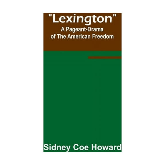 Lexington: A Pageant-Drama of the American Freedom, (Paperback)
