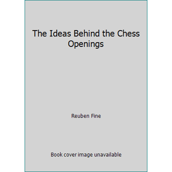 Pre-Owned The Ideas Behind the Chess Openings (Paperback) 0679140166 9780679140160